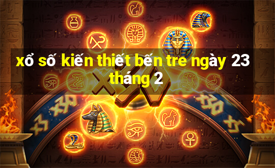 xổ số kiến thiết bến tre ngày 23 tháng 2