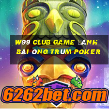 W99 Club Game Đánh Bài Ông Trùm Poker