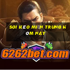 soi kèo miền trung hôm nay