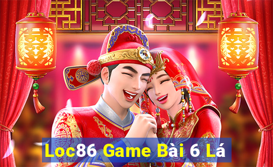 Loc86 Game Bài 6 Lá