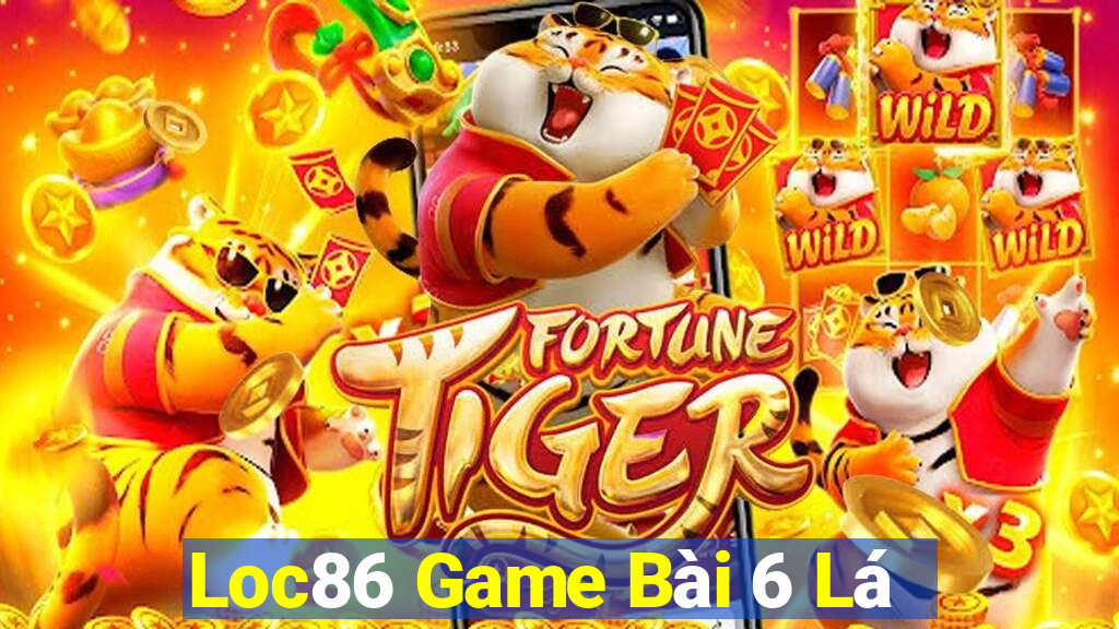 Loc86 Game Bài 6 Lá