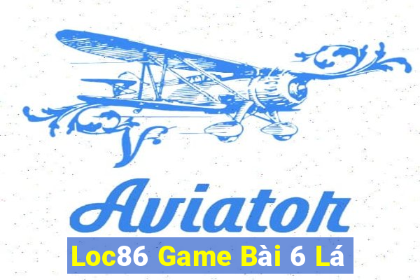 Loc86 Game Bài 6 Lá