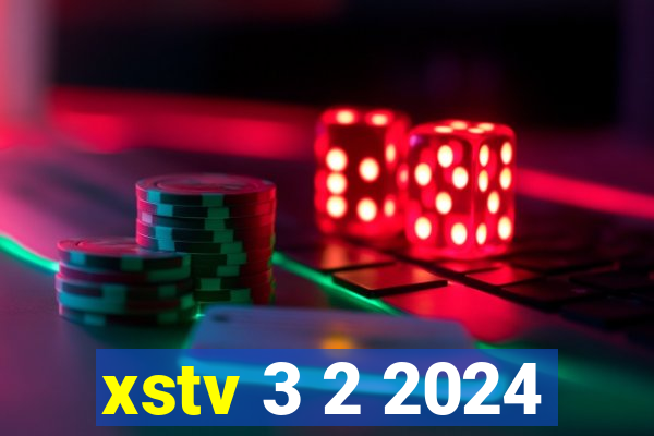 xstv 3 2 2024