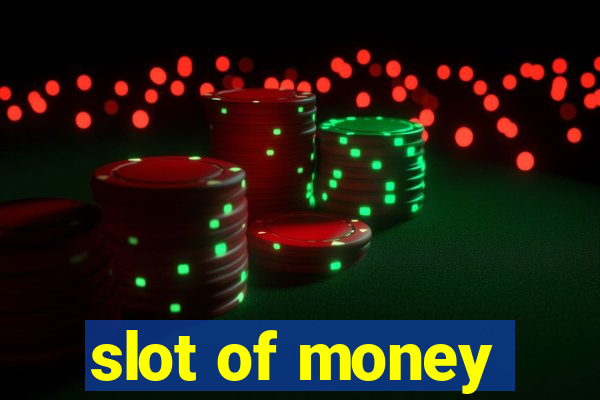 slot of money