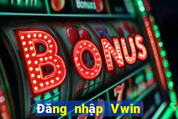 Đăng nhập Vwin Nhận 400k