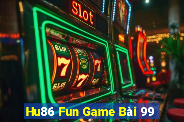 Hu86 Fun Game Bài 99