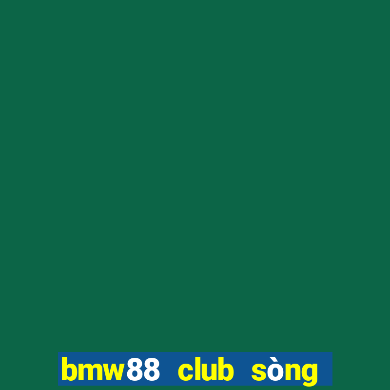 bmw88 club sòng bài trực tuyến