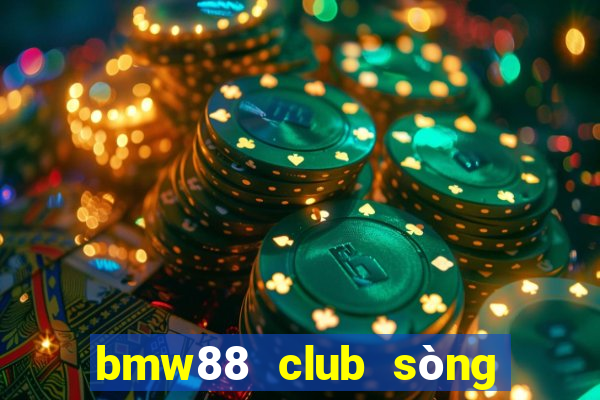 bmw88 club sòng bài trực tuyến