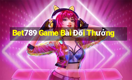 Bet789 Game Bài Đổi Thưởng