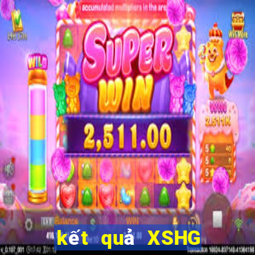 kết quả XSHG ngày 2