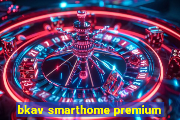 bkav smarthome premium