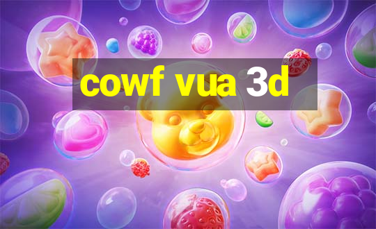 cowf vua 3d