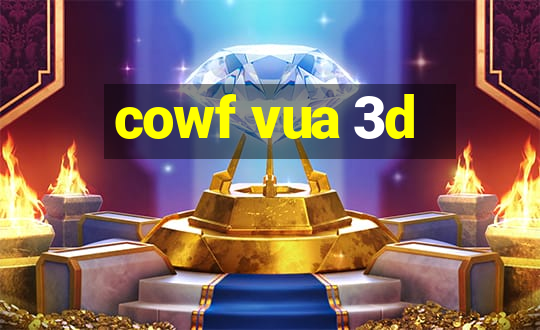 cowf vua 3d