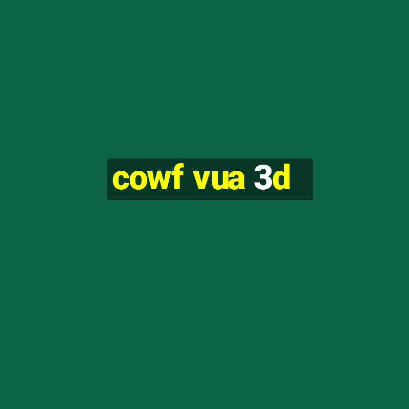 cowf vua 3d