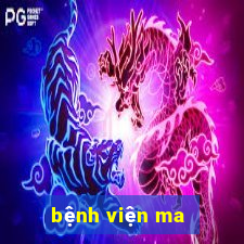 bệnh viện ma