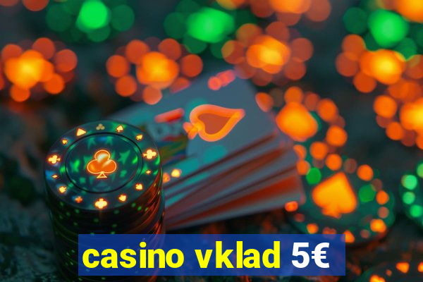 casino vklad 5€