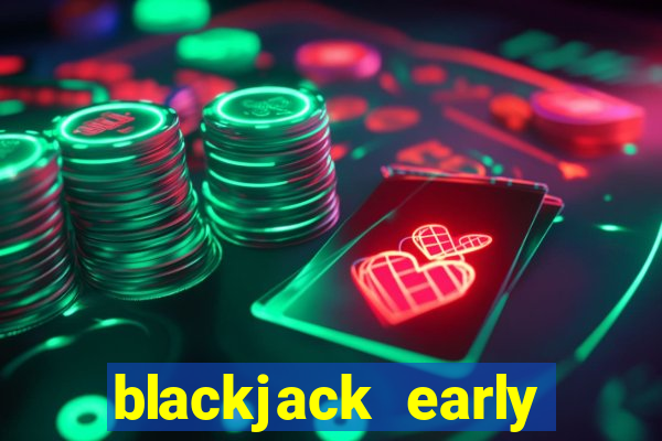 blackjack early payout strategy