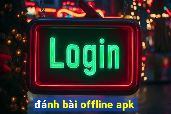 đánh bài offline apk