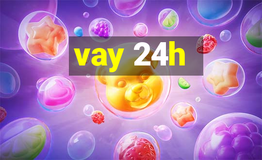 vay 24h