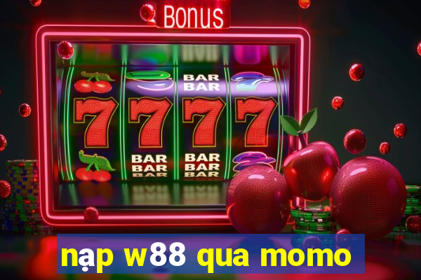 nạp w88 qua momo