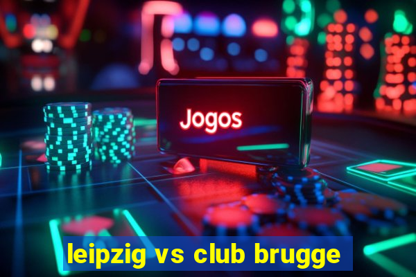 leipzig vs club brugge