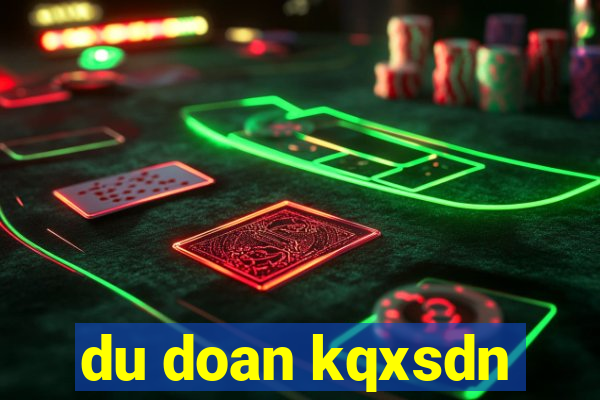 du doan kqxsdn