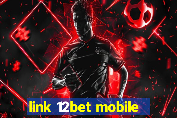 link 12bet mobile