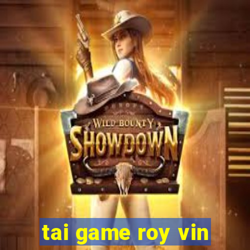 tai game roy vin