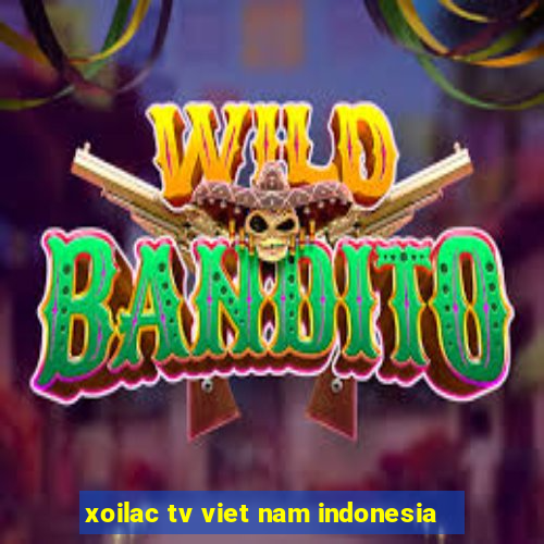 xoilac tv viet nam indonesia