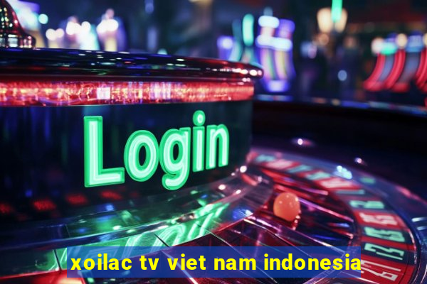 xoilac tv viet nam indonesia