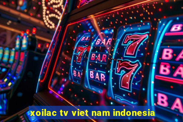 xoilac tv viet nam indonesia