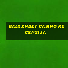 balkanbet casino recenzija