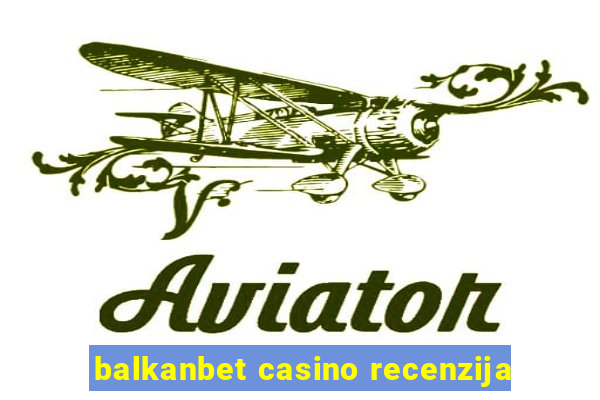 balkanbet casino recenzija