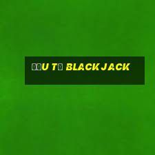 đầu tư blackjack