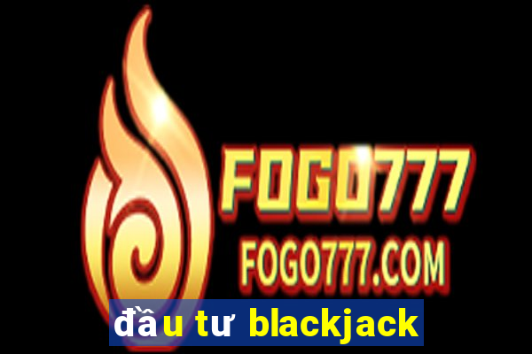 đầu tư blackjack