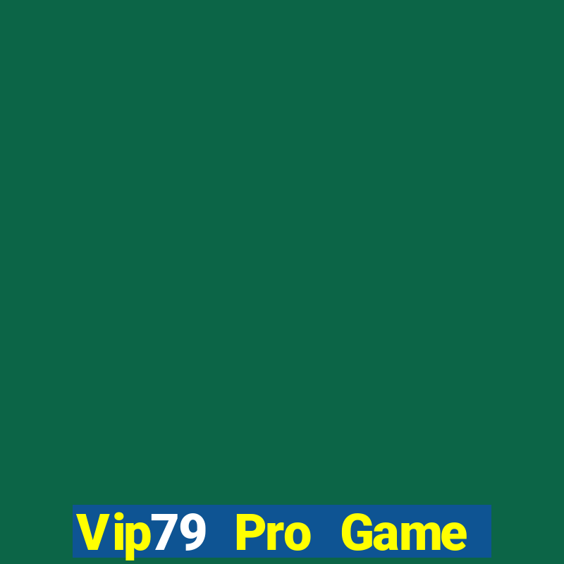 Vip79 Pro Game Bài Giải Trí