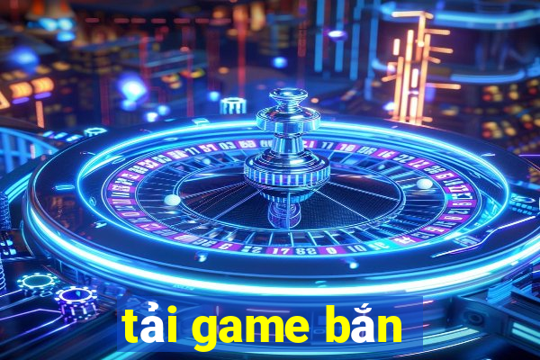 tải game bắn