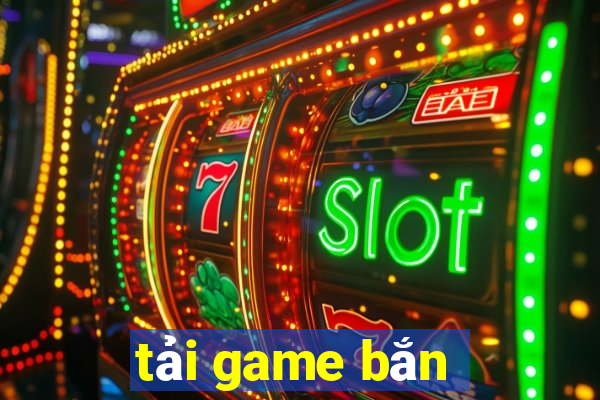 tải game bắn