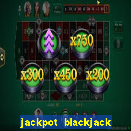 jackpot blackjack idn poker