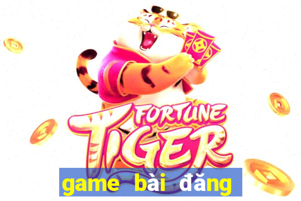 game bài đăng ký nhận thưởng