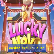 casino skrill 10 euro