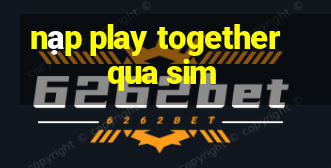 nạp play together qua sim