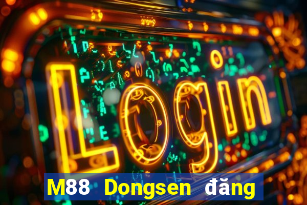 M88 Dongsen đăng nhập vào điện thoại di động