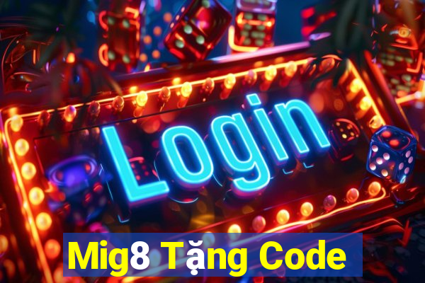 Mig8 Tặng Code