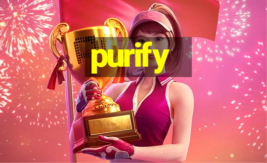 purify