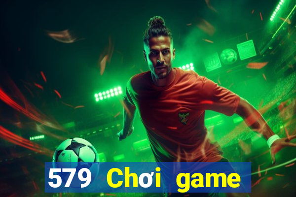 579 Chơi game bài vàng thật