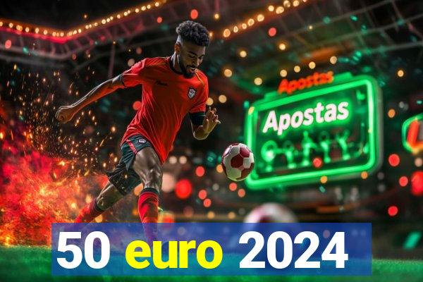 50 euro 2024