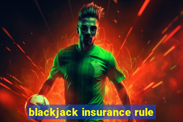 blackjack insurance rule