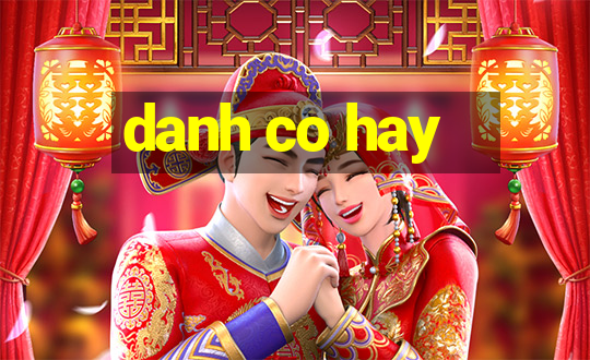 danh co hay