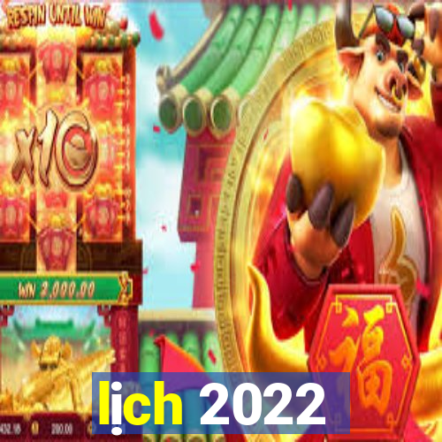 lịch 2022